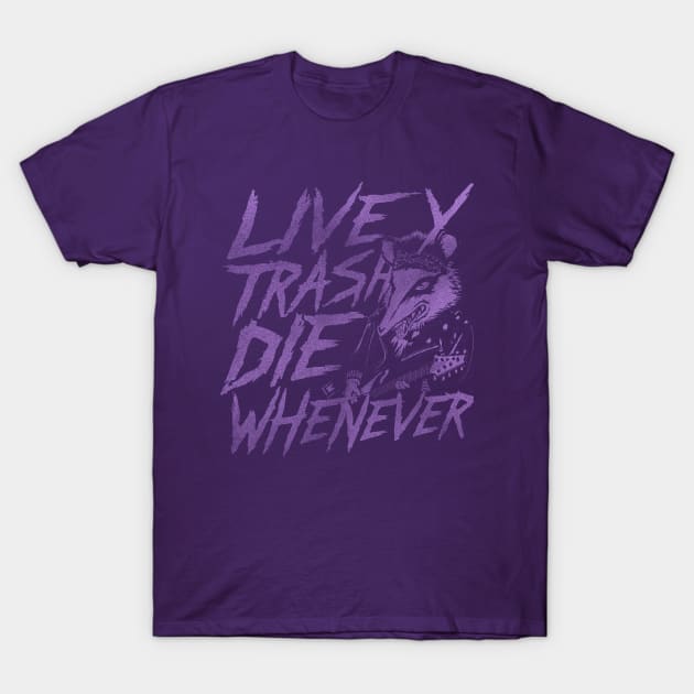 Possum Live Trashy Die Whenever Shirt, Funny Opossum Meme T-Shirt by CamavIngora